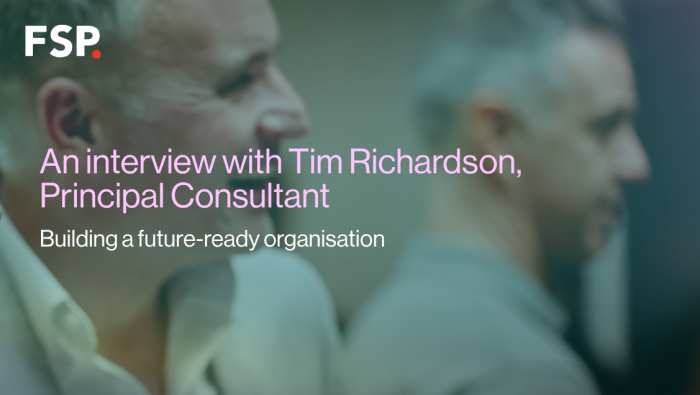 Tim Richardson – Building a future-ready organisation
